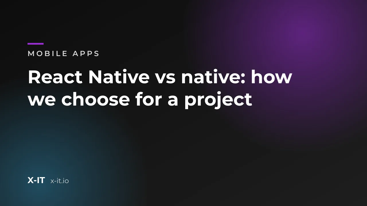 React Native vs native: how we choose for a project