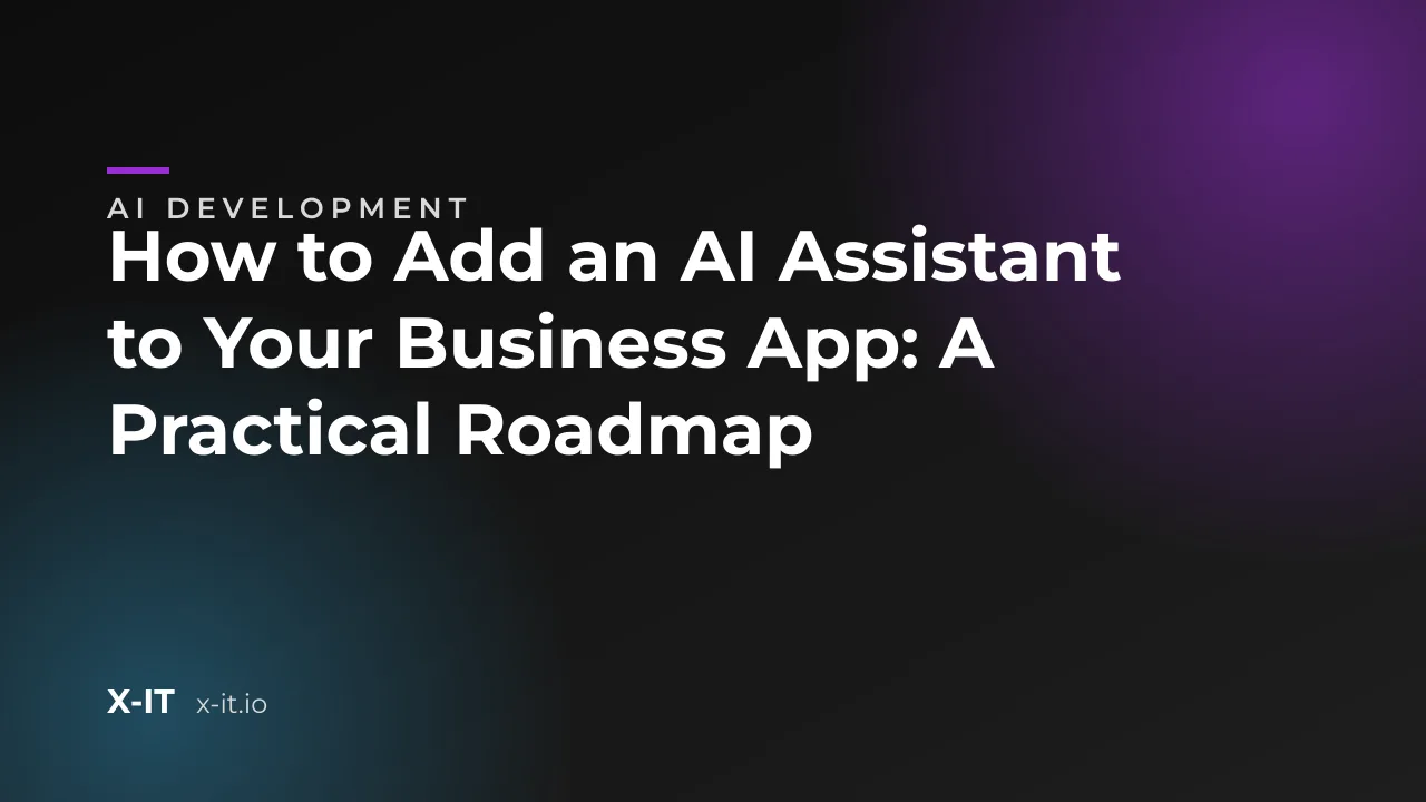How to Add an AI Assistant to Your Business App: A Practical Roadmap